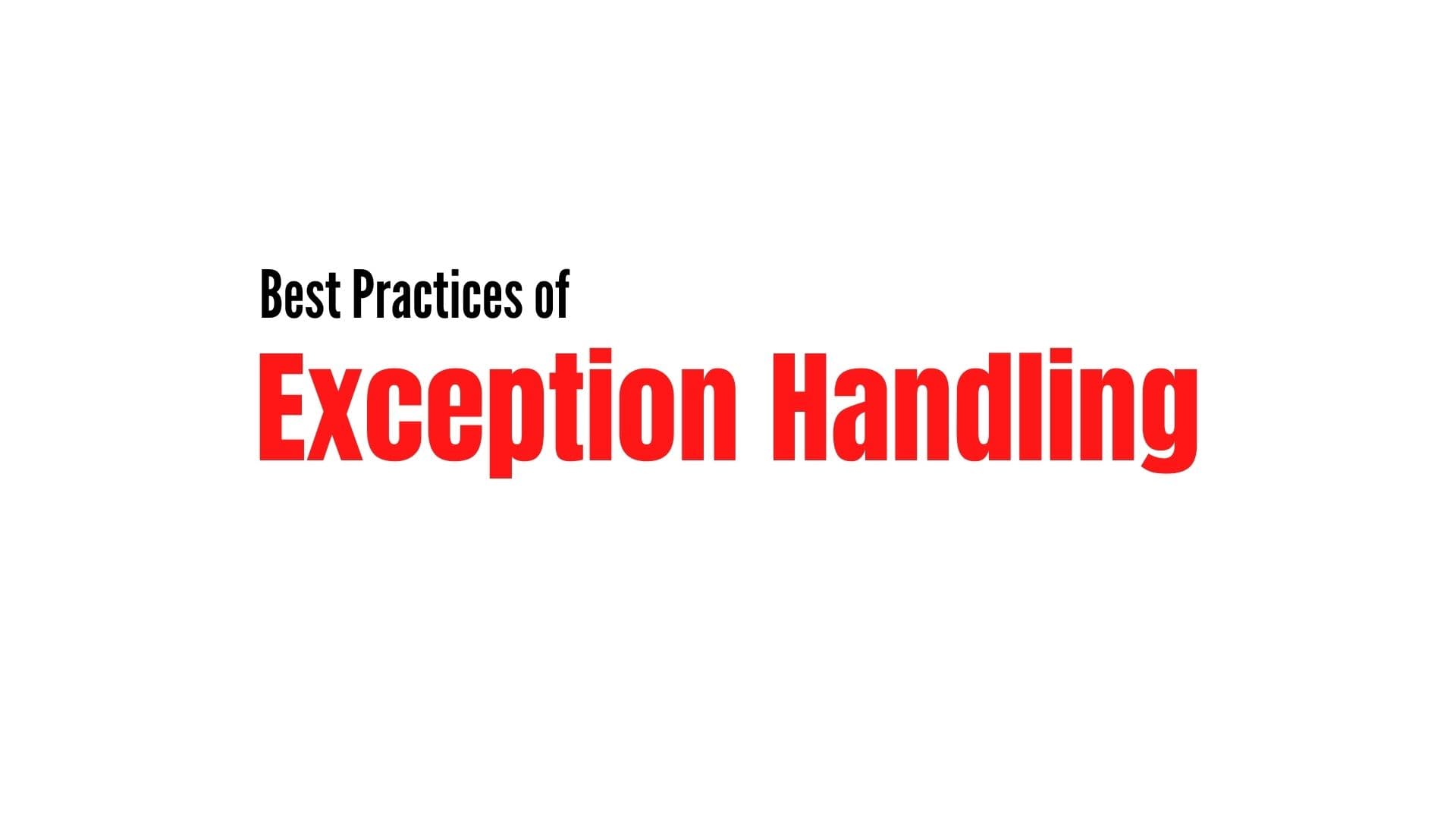 Best Practices of Exception Handling